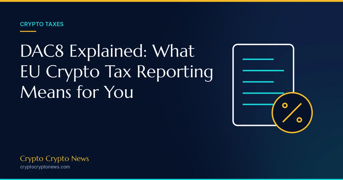 DAC8 Explained: What the EU’s Crypto Tax Reporting Means for You