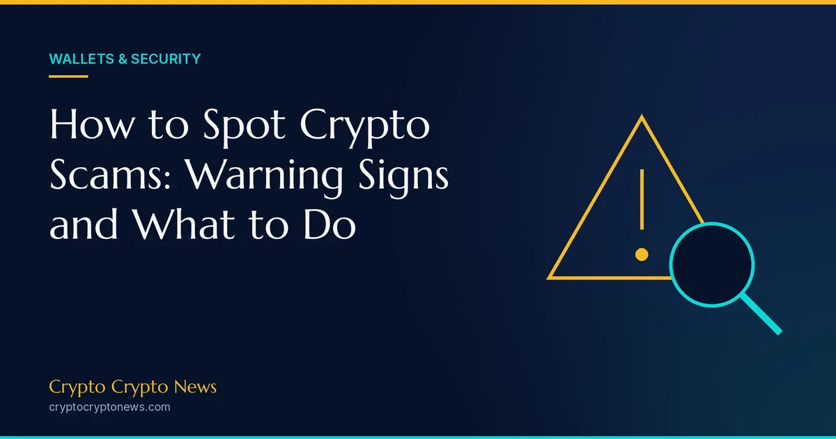How to Spot Crypto Scams: Warning Signs and What to Do