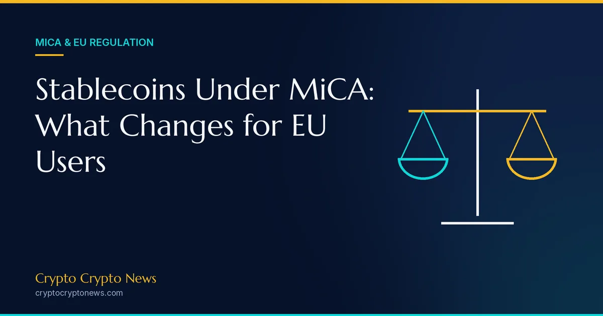 Stablecoins Under MiCA: What Changes for EU Users